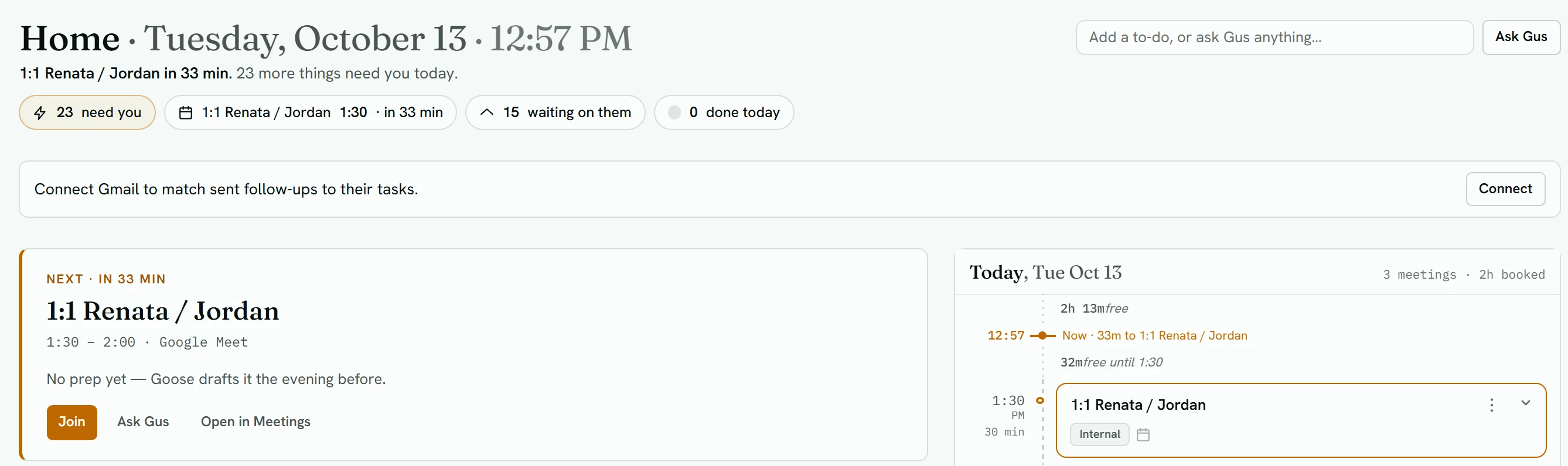 The top of Home: the date and time, a one-line summary, chips for the things that need you, the next meeting, what's waiting on customers and what's done today, a strip asking to connect Gmail, and the card for the next meeting, 1:1 Renata / Jordan, with Join, Ask Gus and Open in Meetings.