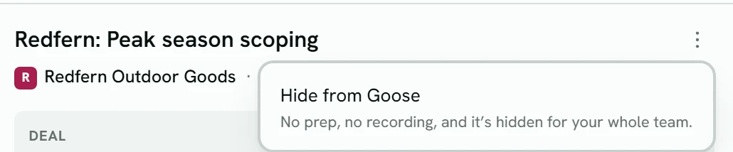 A meeting's ⋯ menu open at its top right, with one item: Hide from Goose, and under it the line No prep, no recording, and it’s hidden for your whole team.